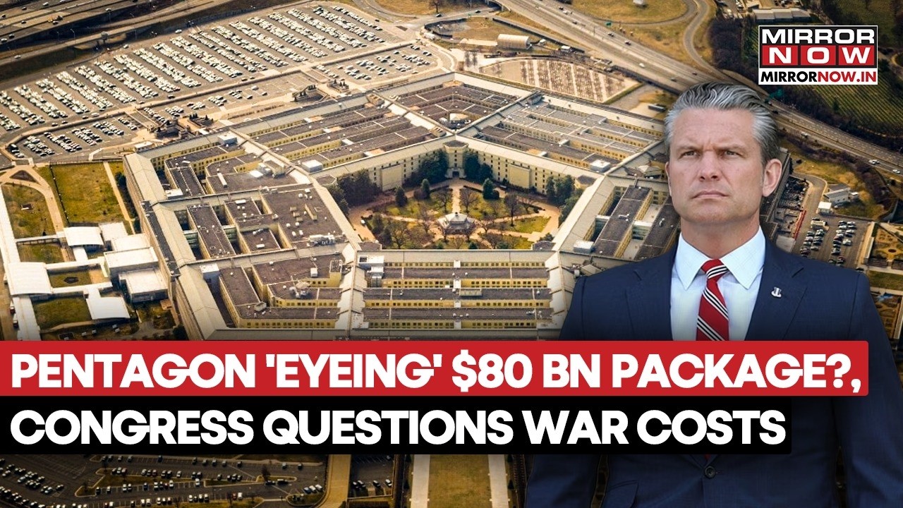Pentagon Seeks $80 BN For Iran War As Congress Questions Massive Defence Spending | Middle East War