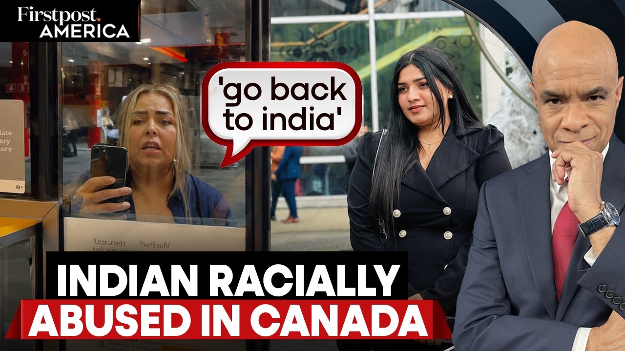 ‘Go Back to Your Country’: Indian Woman Records ‘Racist’ Abuse in Canada | Firstpost America | N18G