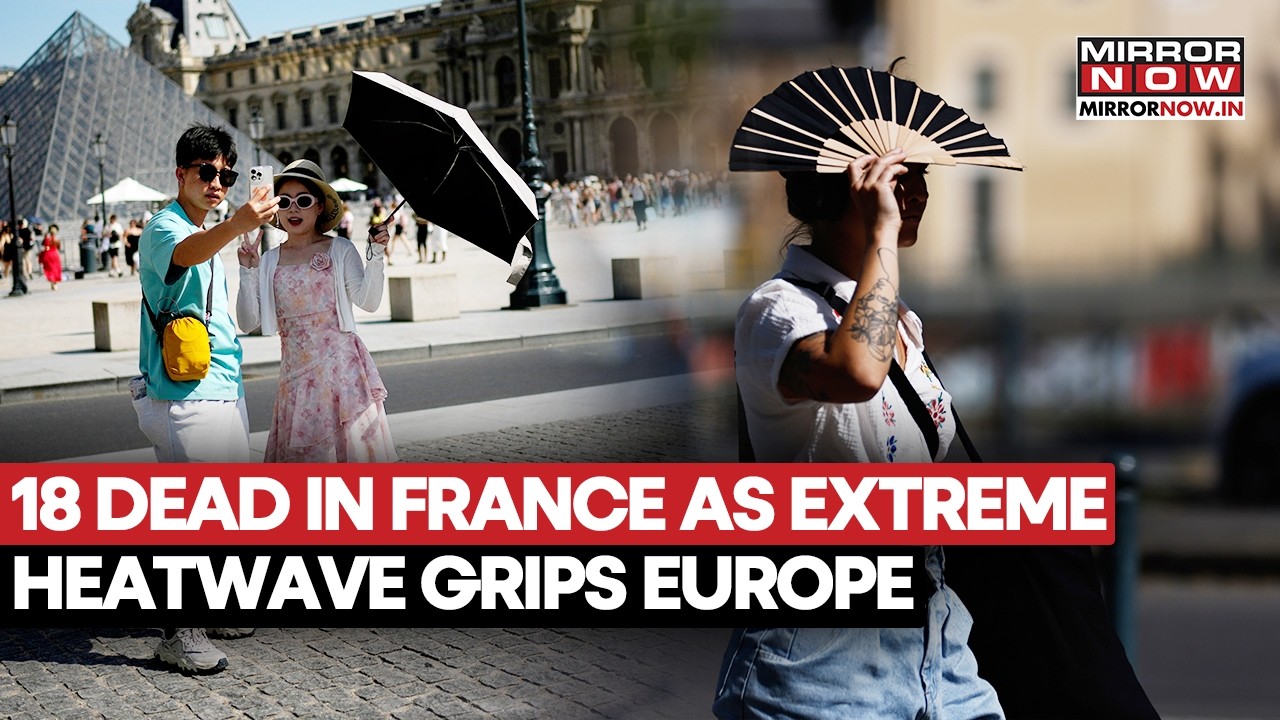 Heatwave In Europe: 18 People Die In France As Temperature Soars 40°C, UK, Spain, Italy Issue Alert