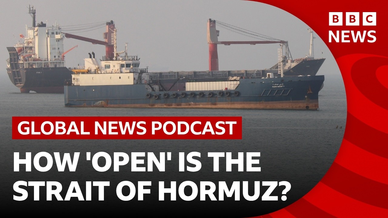 How ‘open’ is the Strait of Hormuz? | Global News Podcast
