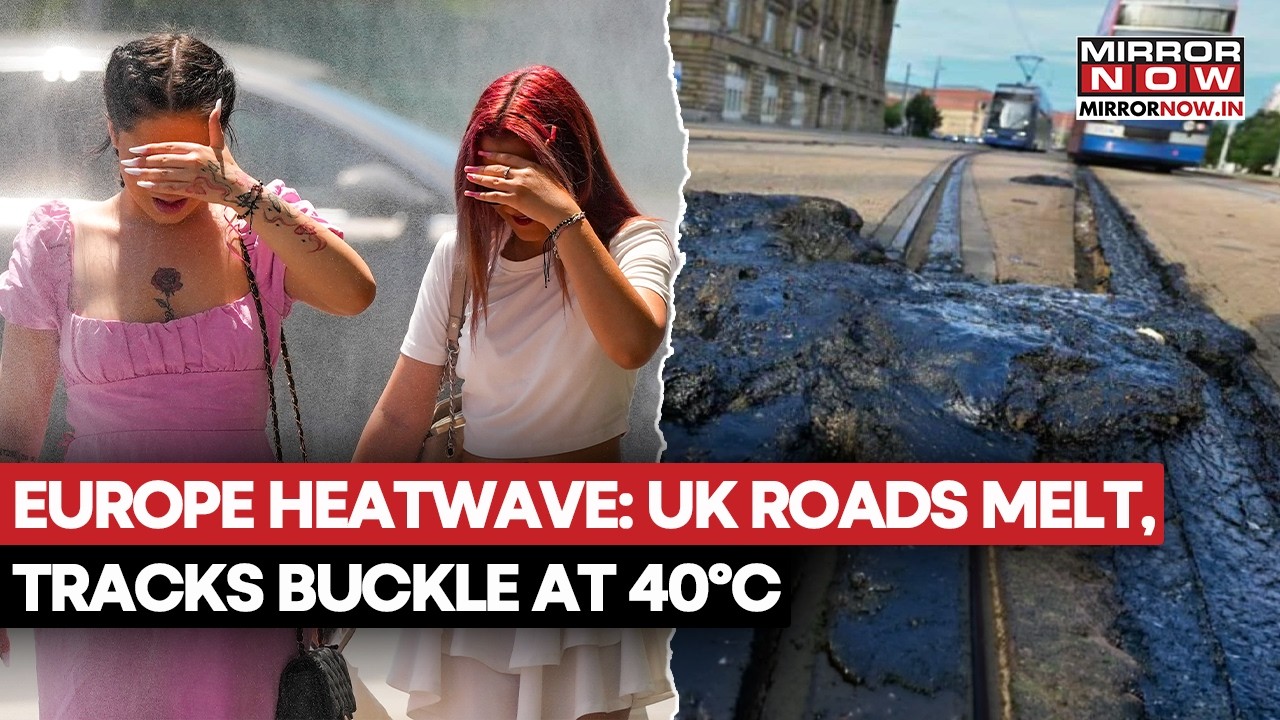 Europe Heatwave: UK, Germany Roads Melt, Tram Tracks Buckle At 40°C, Why Is It Happening? | Watch