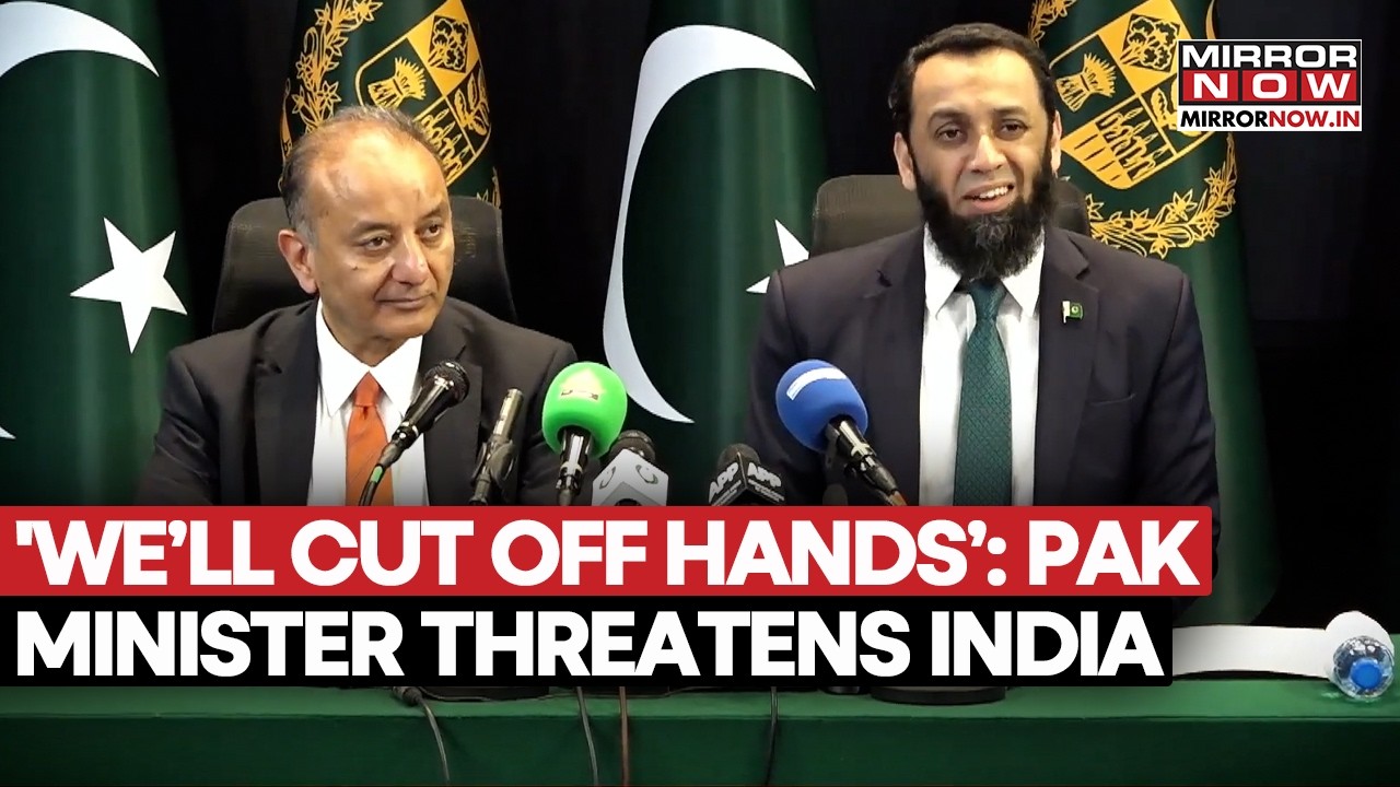 ‘We’ll CUT OFF HANDS’: Pakistan Minister Threatens India Over Suspended Indus Water Treaty