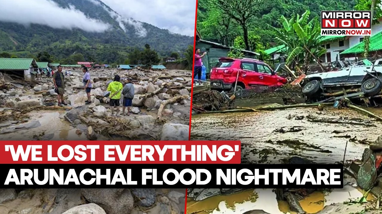‘We Lost Everything’ Arunachal Pradesh Flash Flood Victim’s Family Shares Heartbreaking Story