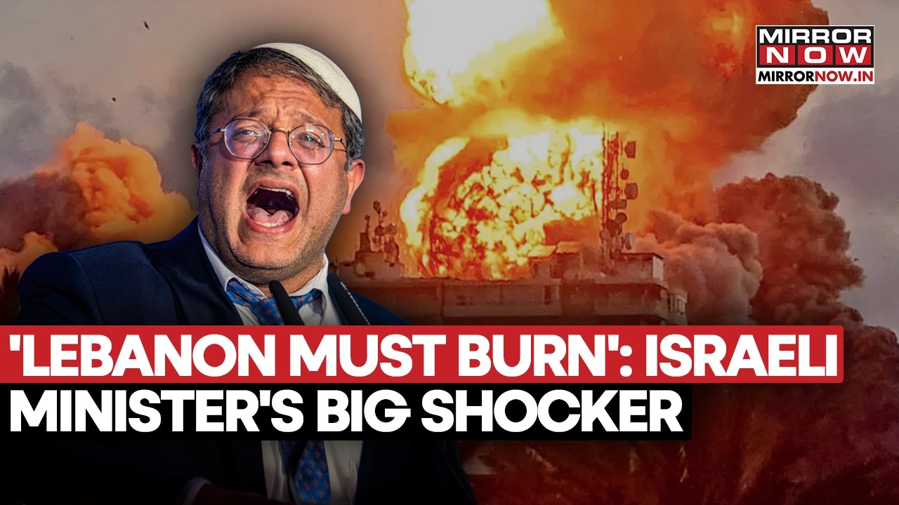 ‘ALL OF LEBANON MUST BURN’: Israeli Minister Ben-Gvir’s Shocking Warning To Hezbollah | Watch
