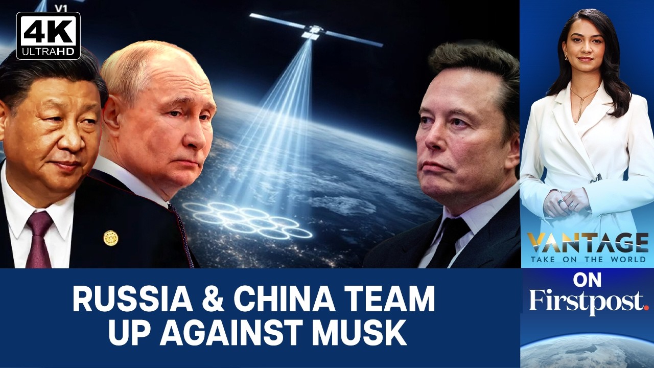 How China And Russia Plan to Destroy Elon Musk’s Starlink Constellation | Vantage on Firstpost | 4K