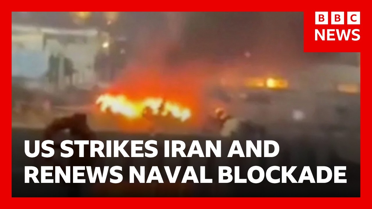 US launches more strikes on Iran and resumes naval blockade of ports | BBC News