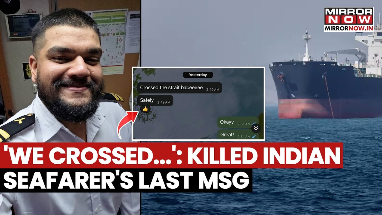 Killed Indian Seafarer’s Last Message Before Iran Strikes Emerges, Family Demands Safe Repatriation