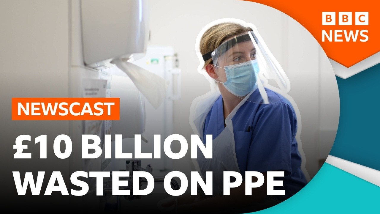How did the UK Government waste £10 Billion on PPE during the pandemic? | BBC Newscast