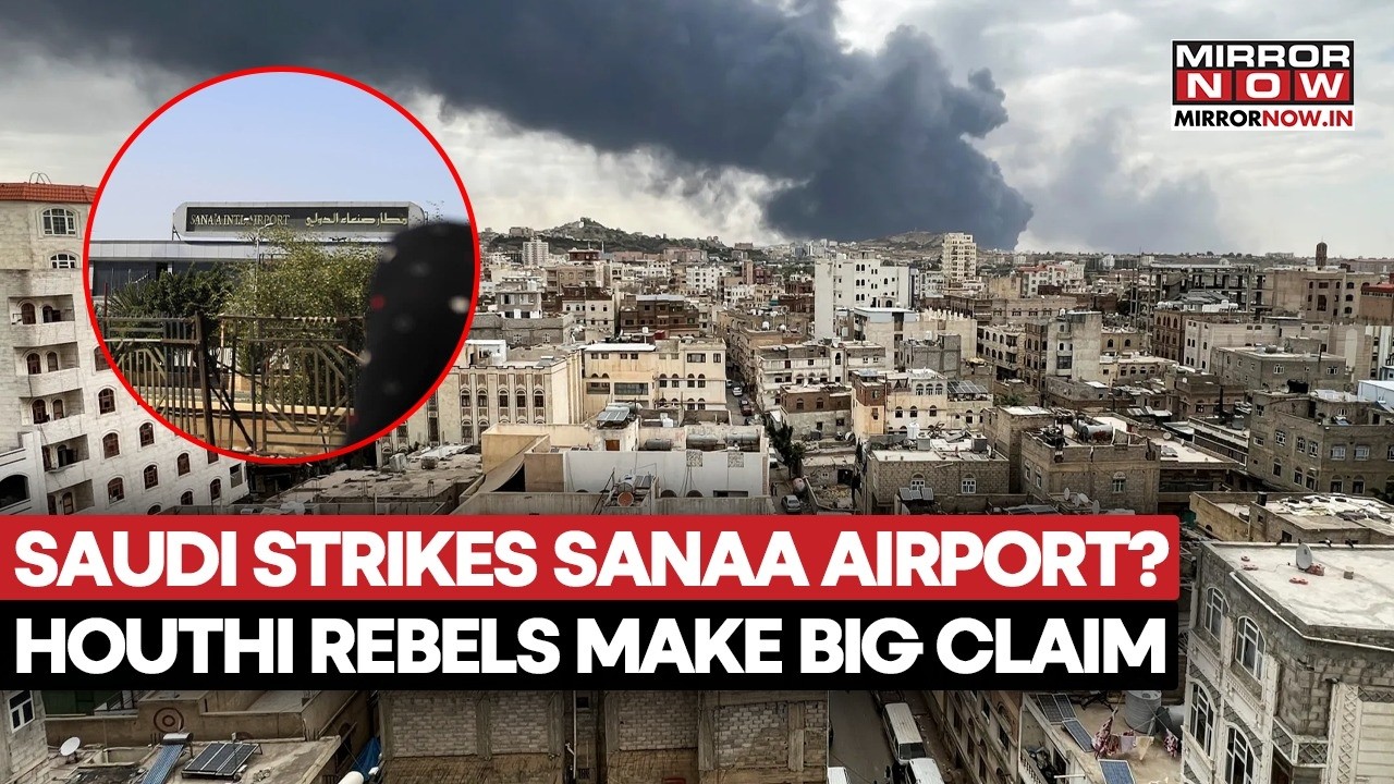 Saudi Strike On Sanaa Airport? Houthi Claim Sparks Fears Of Massive Escalation—War To Explode Again?