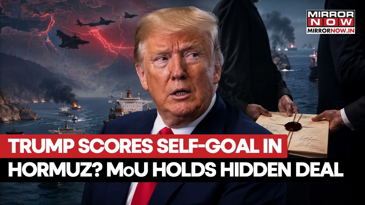 Trump’s Hormuz ‘Self-Goal’? MoU With Iran Exposes How POTUS Messed Up Situation In West Asia