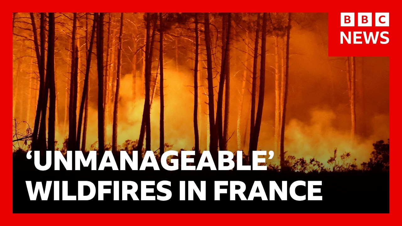France battles fire ‘whirlwinds’ as another 55,000 evacuated | BBC News