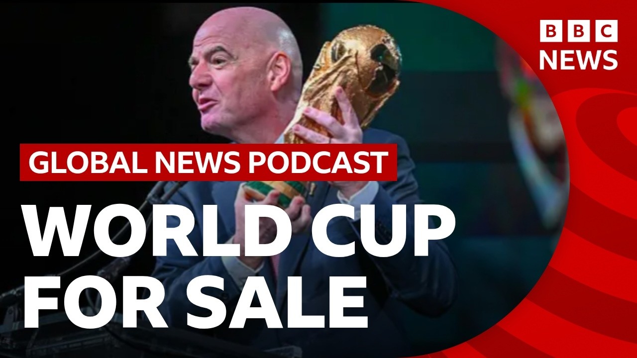 Why is FIFA is ‘selling’ the World Cup? | Global News Podcast