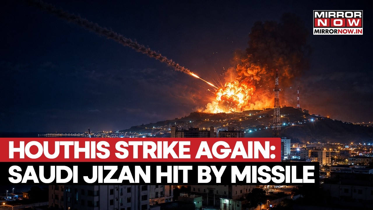 Saudi Arabia Under Missile Attack: Houthis Hit Jizan City After Yemen Strikes As Tensions Explode