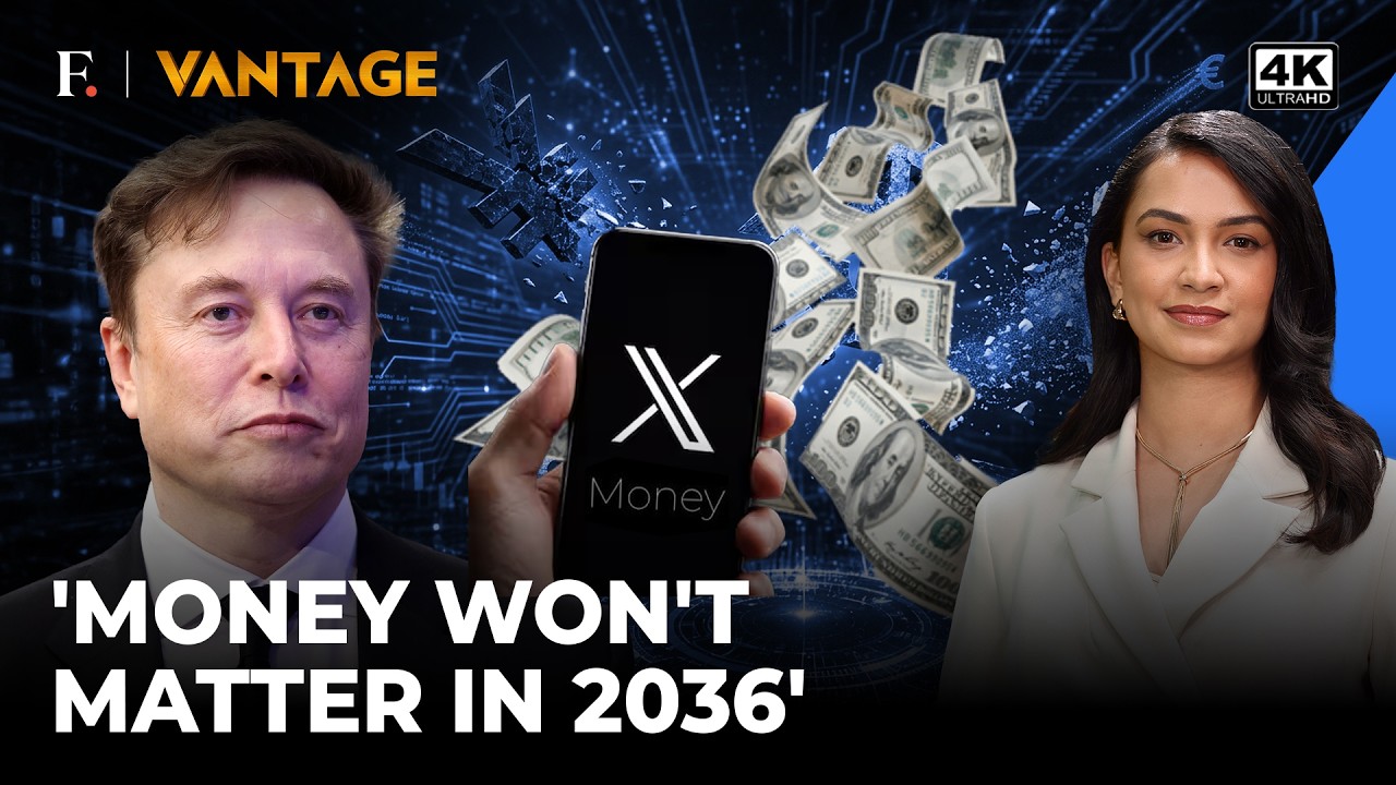 Musk Says Money Will Stop Mattering By 2036, Launches Payments App | Vantage on Firstpost | 4K