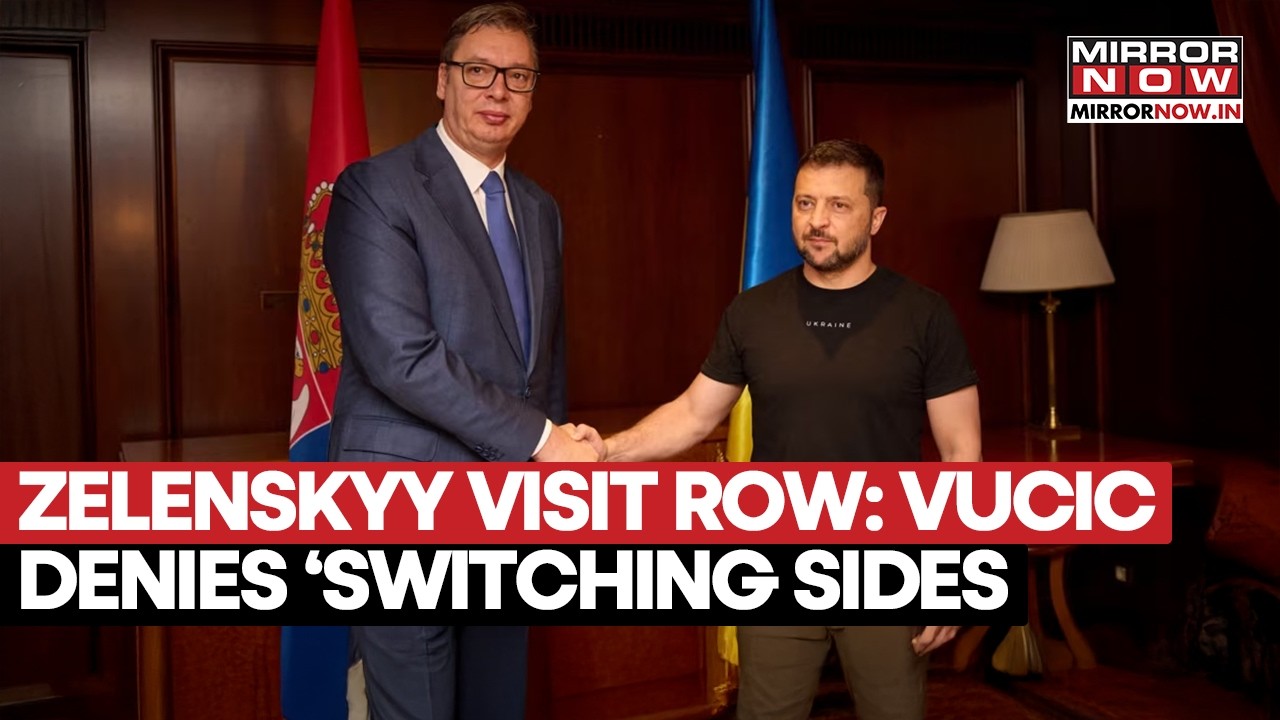 Zelensky In Serbia! Vucic Defies West, Refuses To Dump Russia As Belgrade’s Balancing Act Explodes