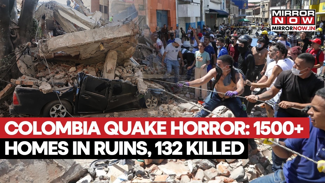 Colombia Earthquake Horror: 1500+ Homes Destroyed, Buildings Collapse, 132 Killed Amid Rescue Ops