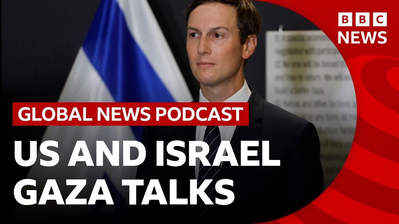 Trump’s envoy Jared Kushner in Israel for Gaza talks with Netanyahu | Global News Podcast