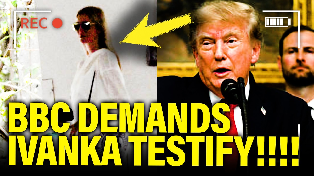 BBC CALL Trump’s BLUFF…DEMANDS IVANKA TESTIFIES!!