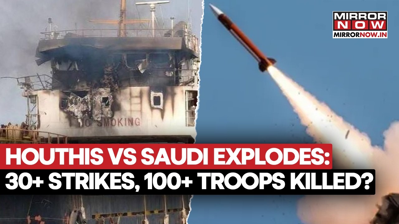 Houthis Vs Saudi Arabia Explodes In RED SEA: Over 30 Strikes, Over 100 Troops killed? | Watch