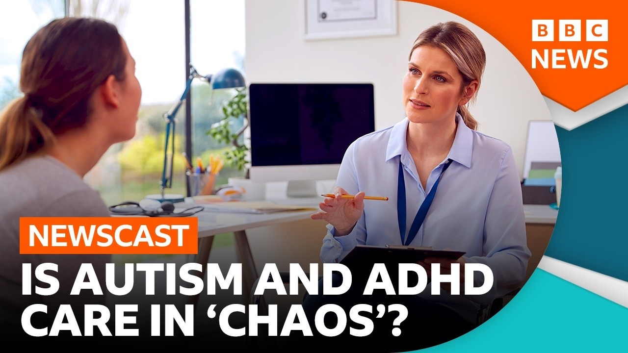 Why are NHS bosses warning of “chaos” in ADHD and autism care? | BBC Newscast