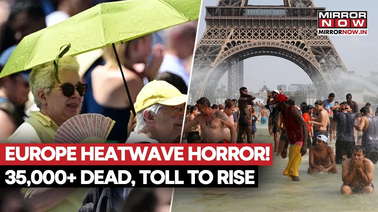 Europe’s Heatwave Nightmare! 35,000+ Deaths Reported As Extreme Heat Spreads, Death Toll To Increase