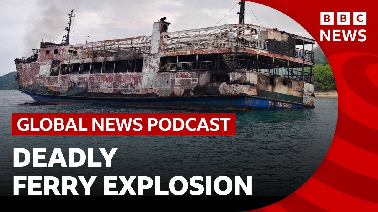 Deadly ferry explosion in the Philippines and other top stories | Global News Podcast