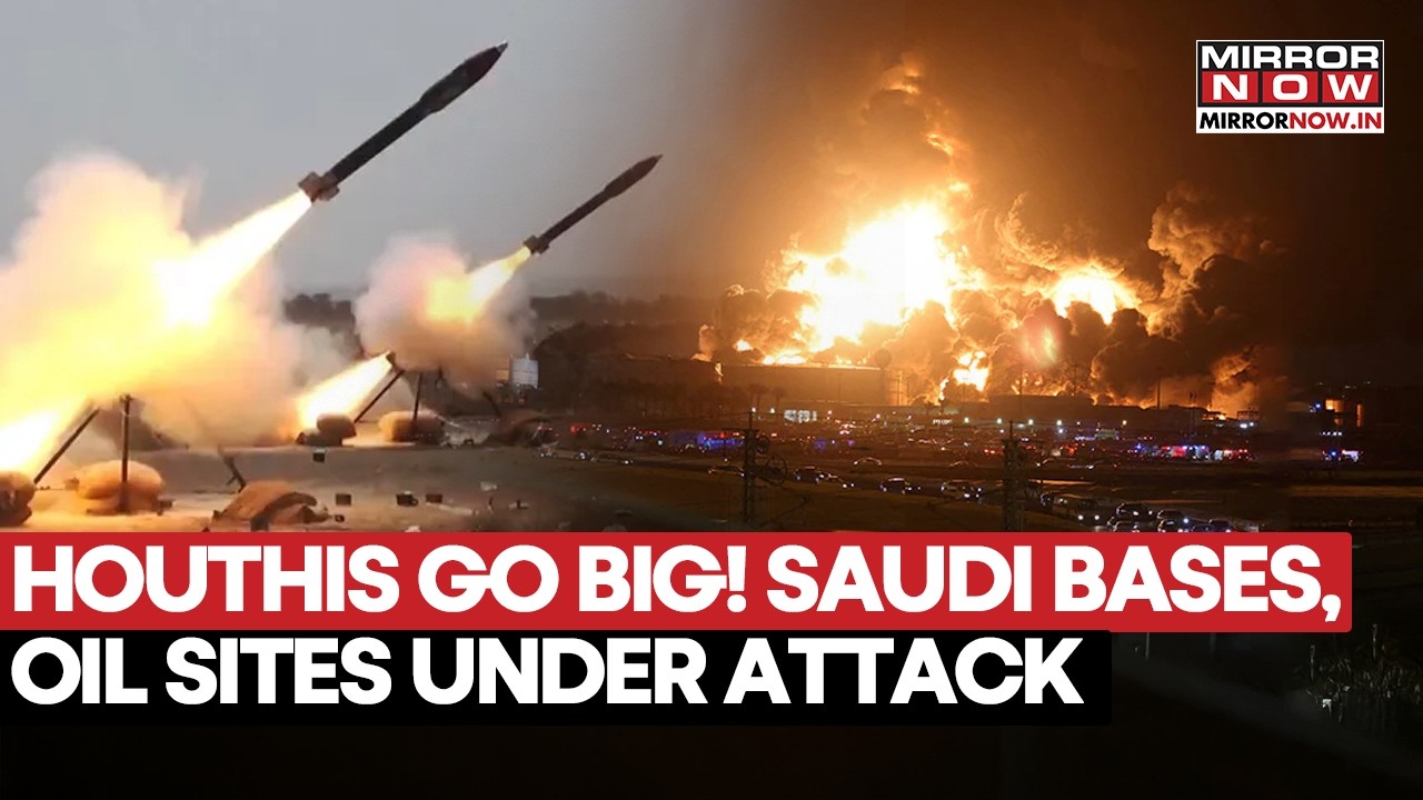 Houthis Bomb Saudi’s Oil Sites, Launch Fresh Attacks As Kingdom Announces Emergency Alert | Watch