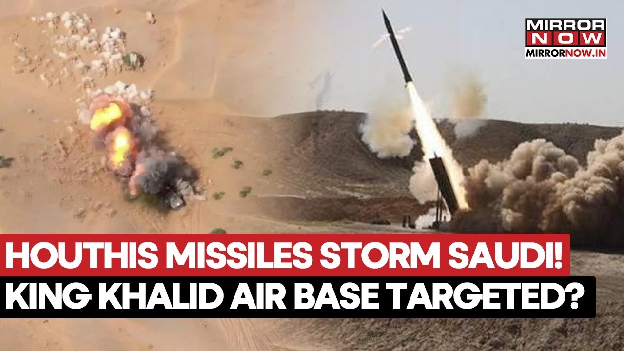 Houthis ‘Bomb’ King Khalid Air Base In Massive Saudi Attack, Claim Hits On Hangars & Radars