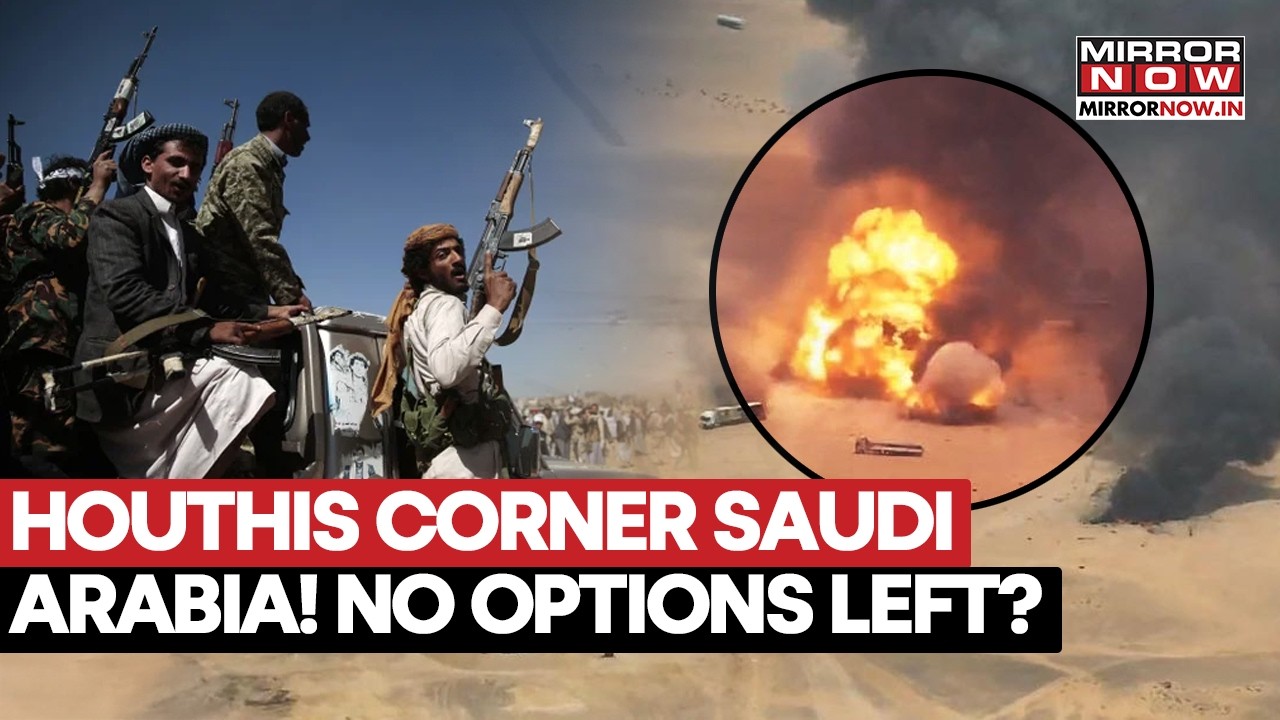 Houthis Attack Saudi Arabia: Scary Visuals, MBS Runs Out Of Options As Yemen War Threatens Red Sea