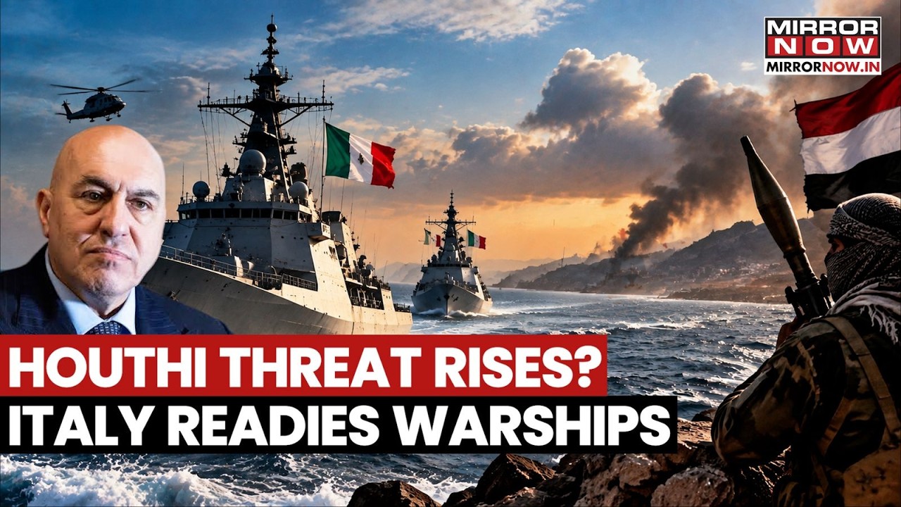 HOUTHI THREAT RISES? Italy Deploys Warships In Red Sea As Yemen Rebels Tighten Grip On Mandeb Strait