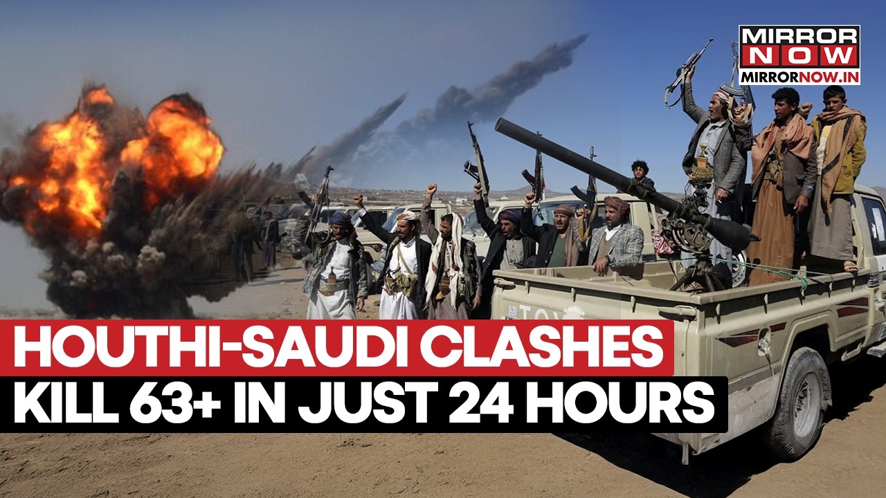 Saudi Arabia Under ‘Biggest’ Houthi Attack: 63 Killed, Iran Ally Clashes With Backed Forces In Yemen