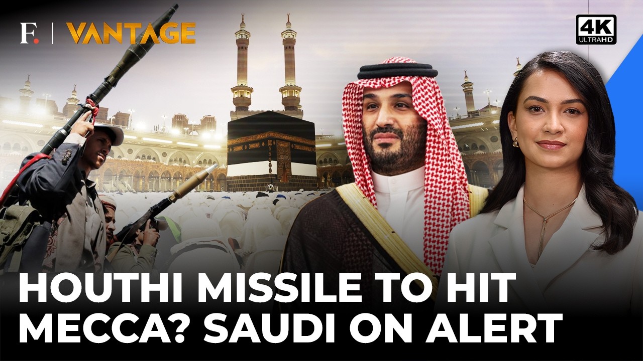 Mecca Under Houthi Missile Attack Threat? Saudi Issues Red Alert, Scrambles Military | Vantage | 4K