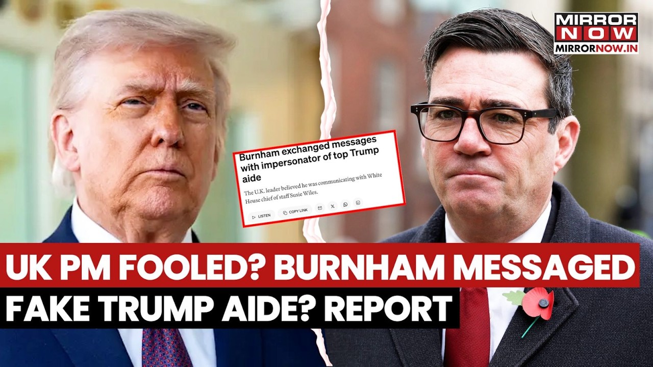 Andy Burnham Fooled By Fake Trump Aide? UK PM Messaged ‘Susie Wiles’ In Shocking Security Scare