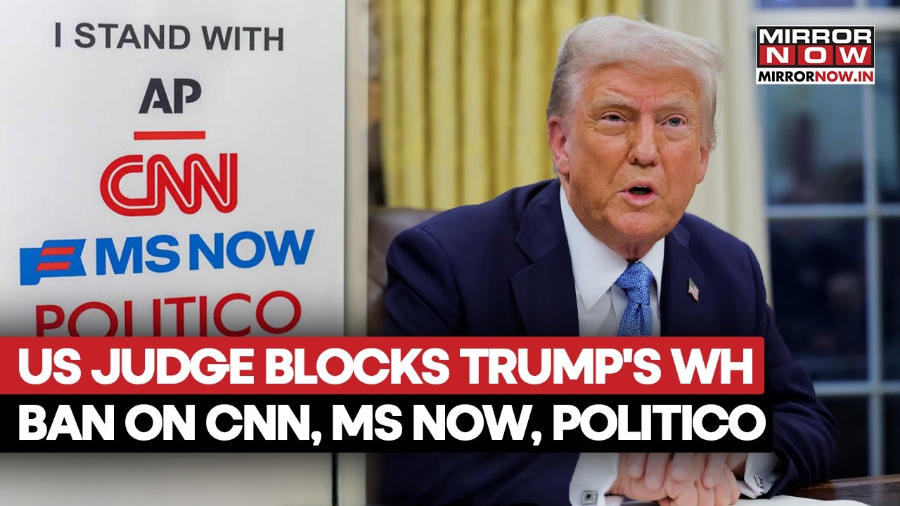 US Judge Blocks Trump’s White House Ban On CNN, MS NOW And Politico In Major Court Setback